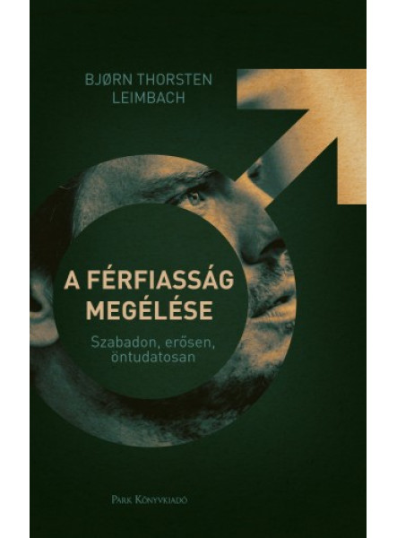 A férfiasság megélése - Szabadon, erősen, öntudatosan