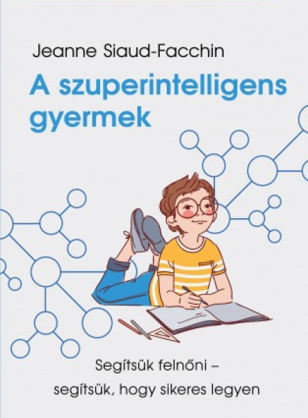 A szuperintelligens gyermek - Segítsük felnőni - segítsük, hogy sikeres legyen (ekönyv)