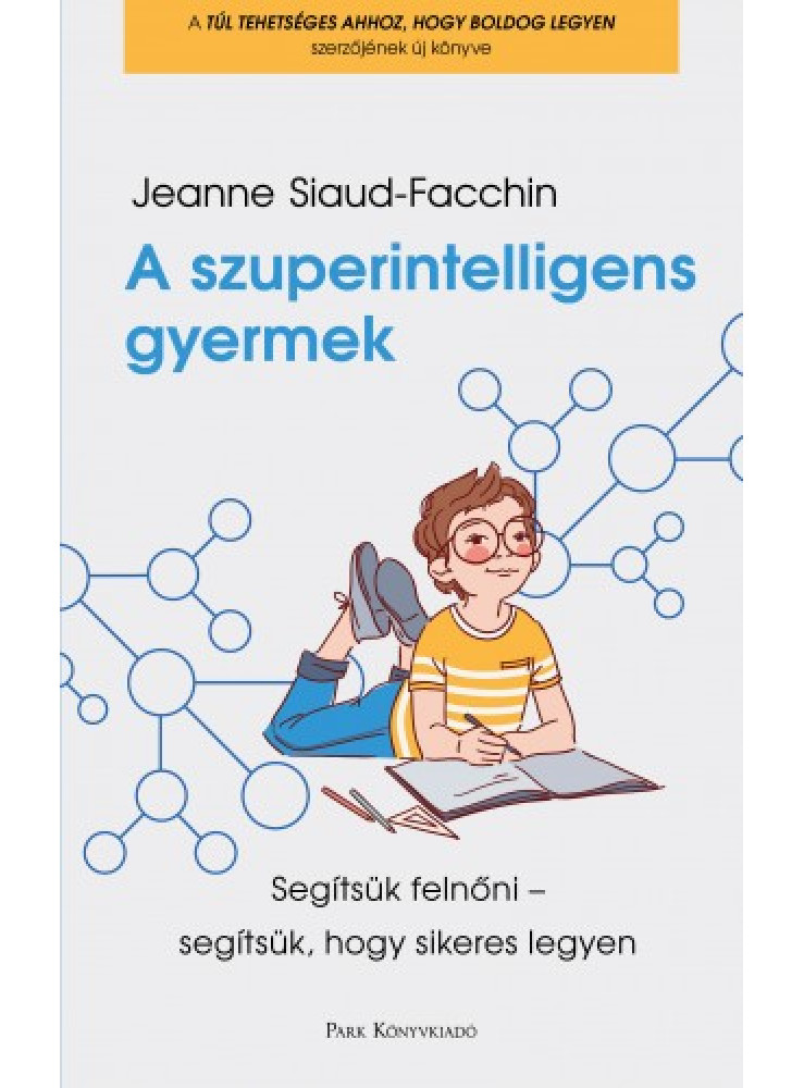 A szuperintelligens gyermek - Segítsük felnőni - segítsük, hogy sikeres legyen (ekönyv)