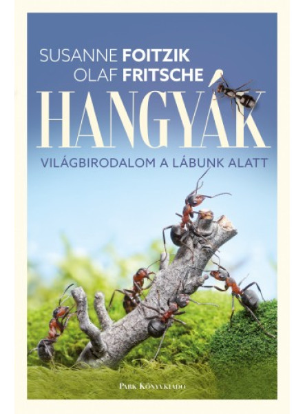 Hangyák - Világbirodalom a lábunk alatt Hangyák - Világbirodalom a lábunk alatt