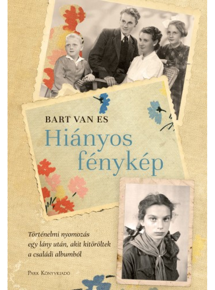 Hiányos fénykép - Történelmi nyomozás egy lány után, akit kitöröltek a családi albumból (ekönyv) Hiányos fénykép - Történelmi nyomozás egy lány után, akit kitöröltek a családi albumból (ekönyv)