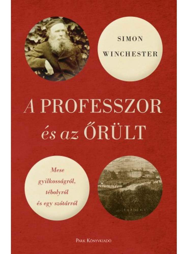 A professzor és az őrült - Mese gyilkosságról, tébolyról és egy szótárról (ekönyv) A professzor és az őrült - Mese gyilkosságról, tébolyról és egy szótárról (ekönyv)
