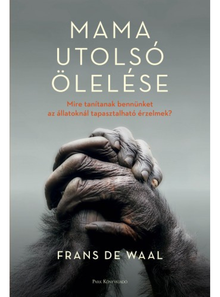 Mama utolsó ölelése - Mire tanítanak bennünket az állatoknál tapasztalható érzelmek? (ekönyv) Mama utolsó ölelése - Mire tanítanak bennünket az állatoknál tapasztalható érzelmek? (ekönyv)