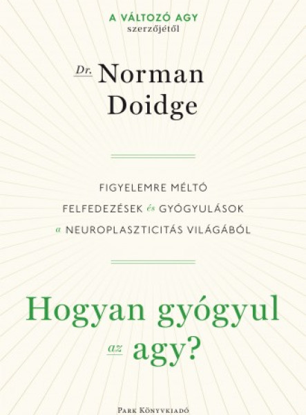 Hogyan gyógyul az agy? - Figyelemre méltó felfedezések és gyógyulások a neuroplaszticitás világából (ekönyv)