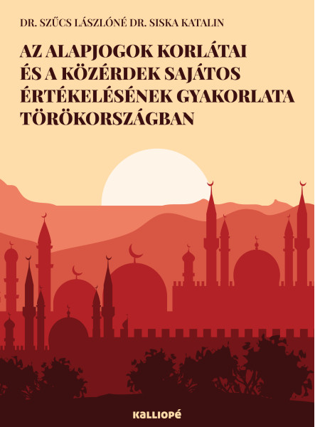 AZ ALAPJOGOK KORLÁTAI ÉS A KÖZÉRDEK SAJÁTOS ÉRTÉKELÉSÉNEK GYAKORLATA TÖRÖKORSZÁG