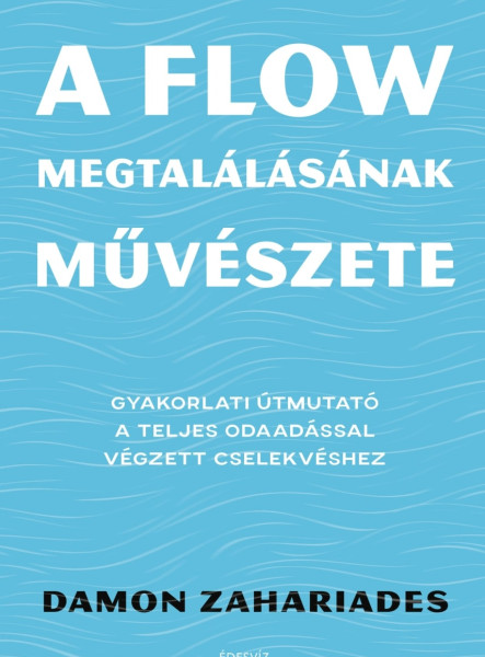 A FLOW MEGTALÁLÁSÁNAK MŰVÉSZETE