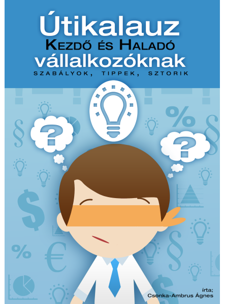 Útikalauz kezdő és haladó vállalkozóknak (ekönyv) Útikalauz kezdő és haladó vállalkozóknak (ekönyv)