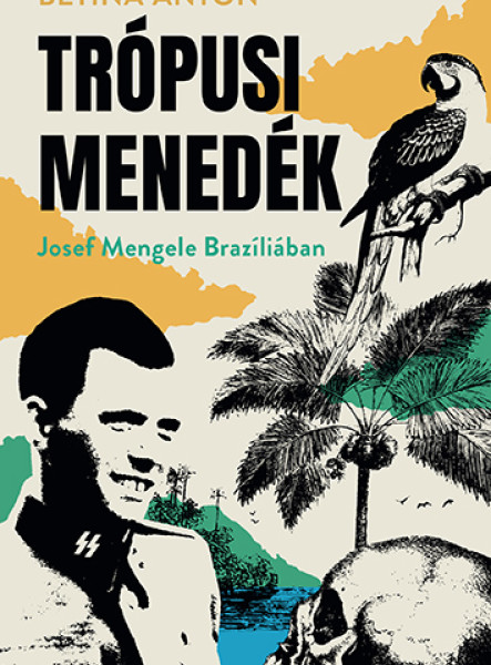 TRÓPUSI MENEDÉK - JOSEF MENGELE BRAZÍLIÁBAN