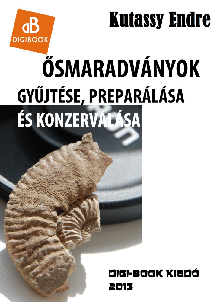 Ősmaradványok gyűjtése és preparálása (ekönyv) Ősmaradványok gyűjtése és preparálása (ekönyv)