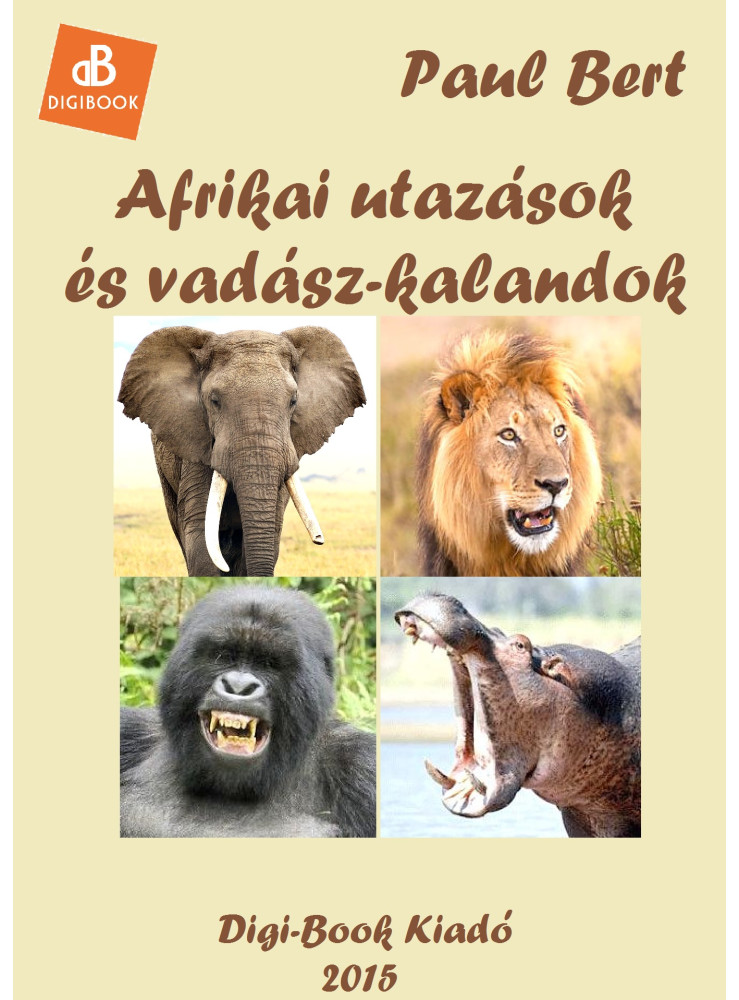 Afrikai utazások és vadászkalandok (ekönyv) Afrikai utazások és vadászkalandok (ekönyv)