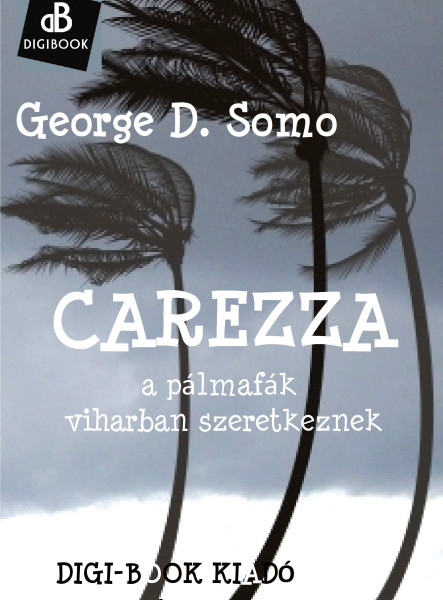 Carezza, avagy a pálmák viharban szeretkeznek (ekönyv)