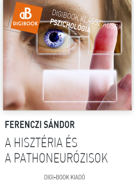 A hisztéria és a pathoneurózisok (ekönyv)