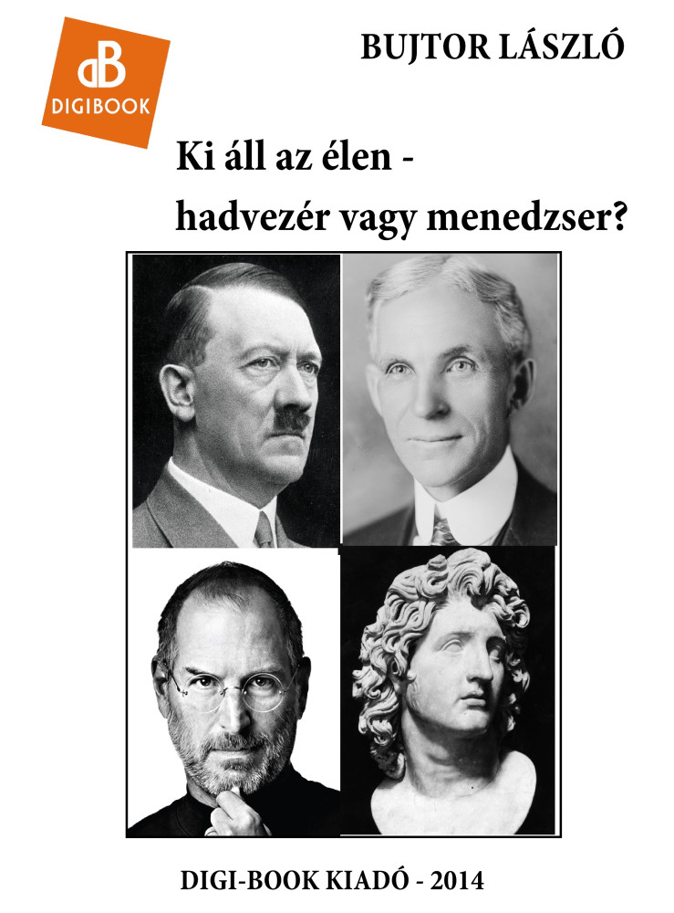 Ki áll az élen - hadvezér vagy menedzer? (ekönyv) Ki áll az élen - hadvezér vagy menedzer? (ekönyv)