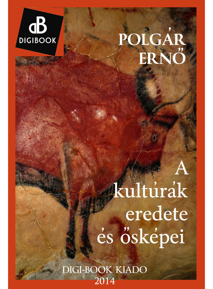 A kultúrák eredete és ősképei (ekönyv) A kultúrák eredete és ősképei (ekönyv)