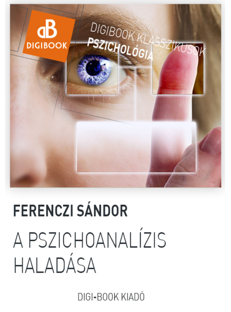 A pszichoanalízis haladása (ekönyv) A pszichoanalízis haladása (ekönyv)