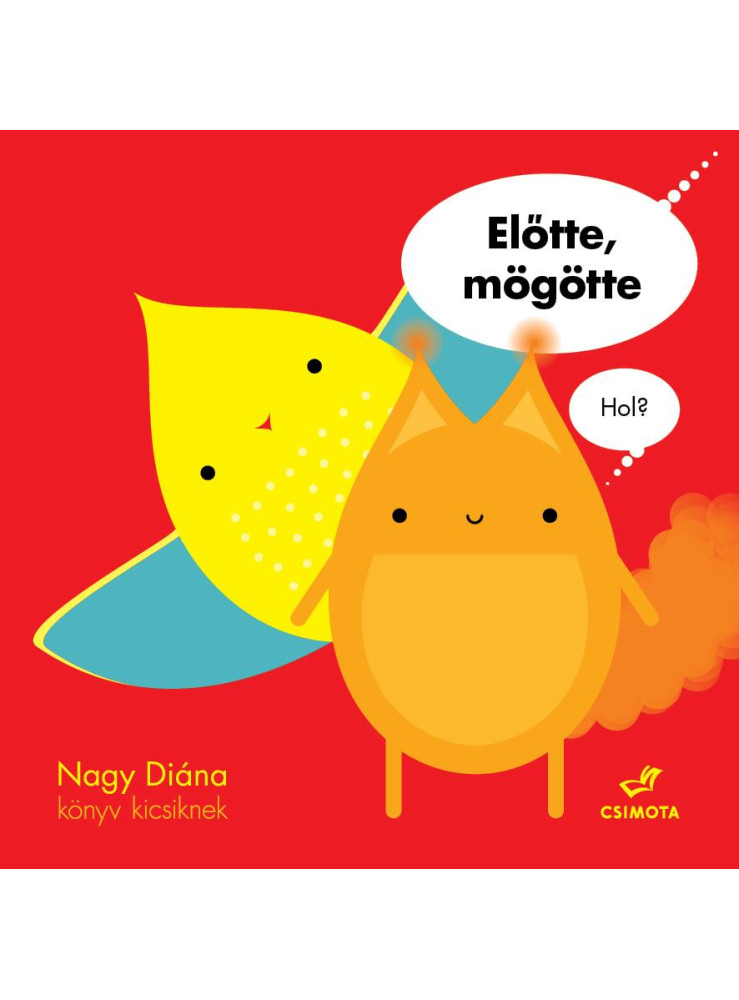 ELŐTTE, MÖGÖTTE - HOL?