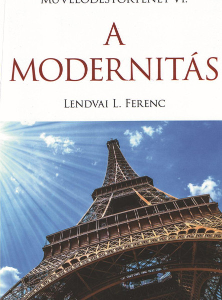 A MODERNITÁS - MŰVELŐDÉSTÖRTÉNET VI.