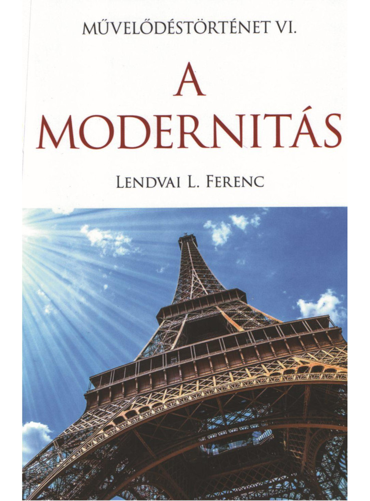 A MODERNITÁS - MŰVELŐDÉSTÖRTÉNET VI.