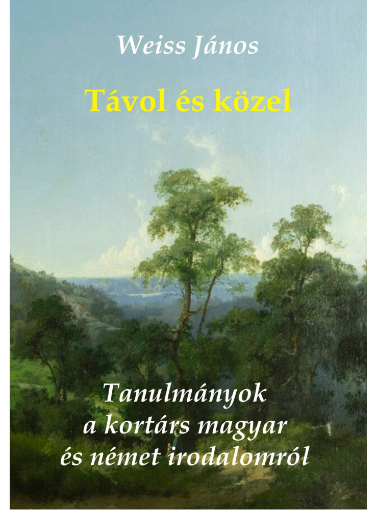 TÁVOL ÉS KÖZEL - TANULMÁNYOK A KORTÁRS MAGYAR ÉS NÉMET IRODALOMRÓL