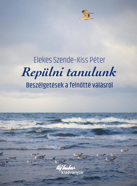 REPÜLNI TANULUNK- BESZÉLGETÉSEK A FELNŐTTÉ VÁLÁSRÓL