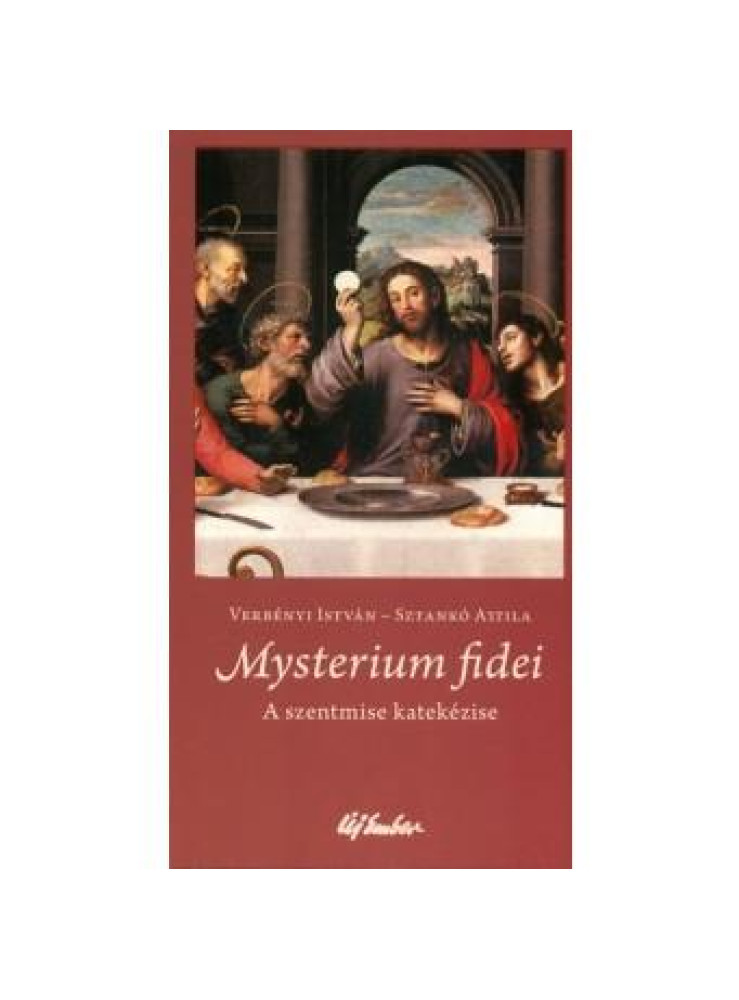 MYSTERIUM FIDEI-A SZENTMISE KATEKÉZISE MYSTERIUM FIDEI-A SZENTMISE KATEKÉZISE