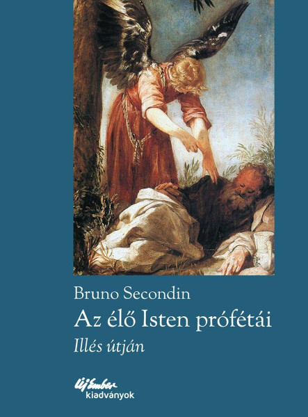 AZ ÉLŐ ISTEN PRÓFÉTÁI - ILLÉS ÚTJÁN