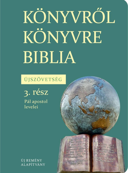 KÖNYVRŐL KÖNYVRE BIBLIA - ÚJSZÖVETSÉG 3. RÉSZ - PÁL APOSTOL LEVELEI