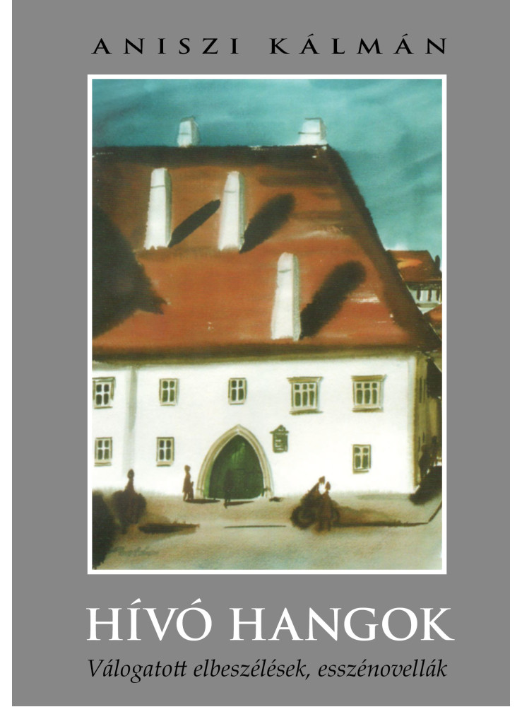 HÍVÓ HANGOK - VÁLOGATOTT ELBESZÉLÉSEK, ESSZÉNOVELLÁK HÍVÓ HANGOK - VÁLOGATOTT ELBESZÉLÉSEK, ESSZÉNOVELLÁK
