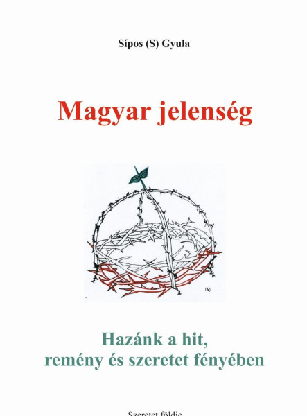 MAGYAR JELENSÉG - HAZÁNK A HIT, REMÉNY ÉS SZERETET FÉNYÉBEN