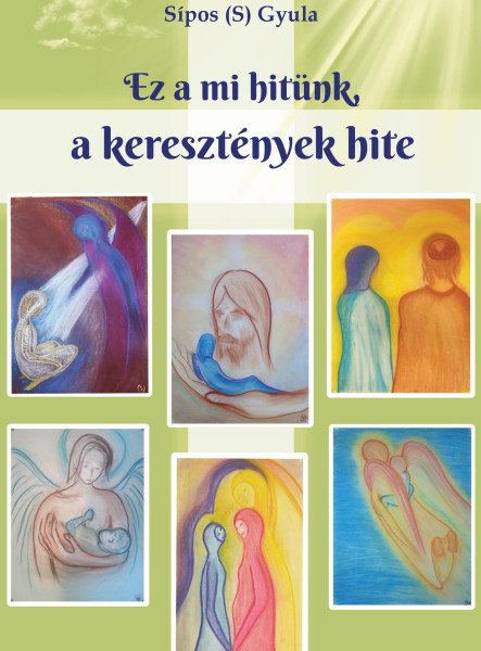 EZ A MI HITÜNK, A KERESZTÉNYEK HITE