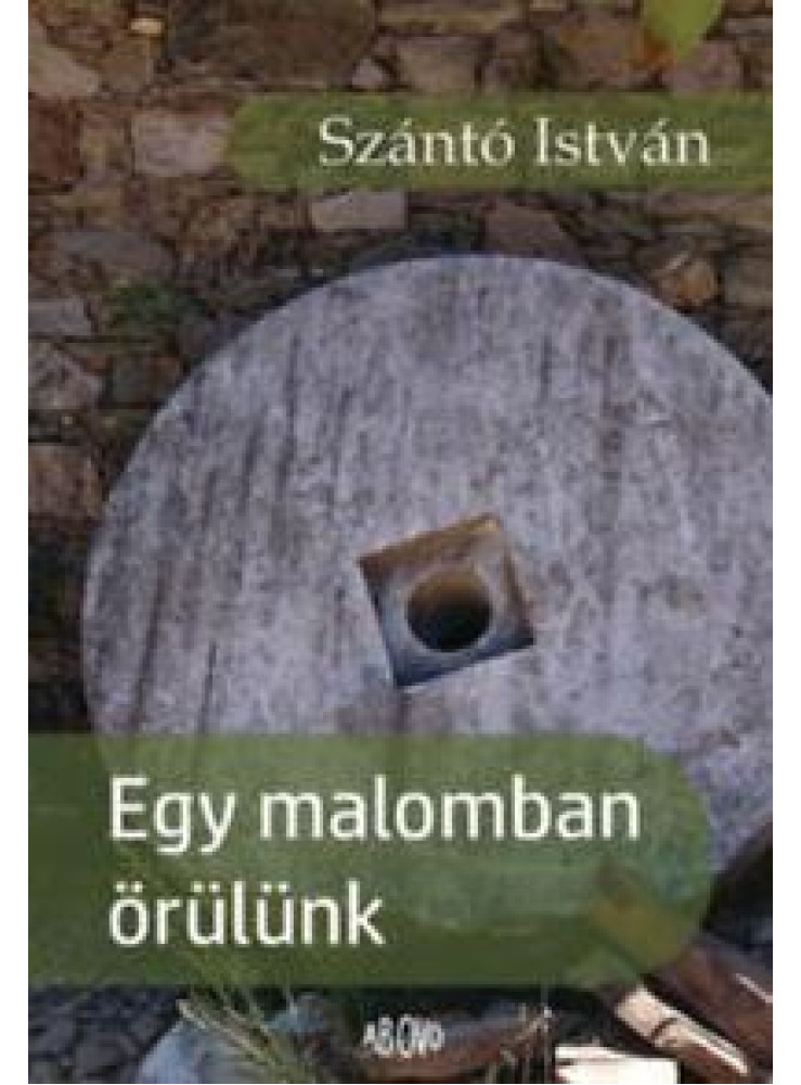 EGY MALOMBAN ÖRÜLÜNK EGY MALOMBAN ÖRÜLÜNK