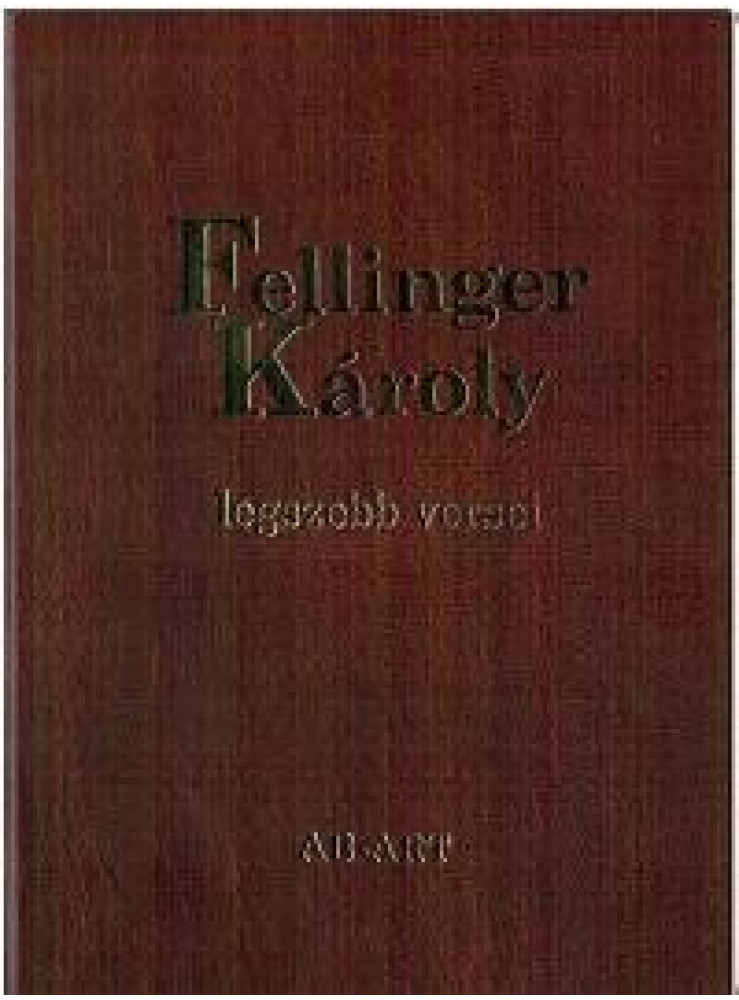 FELLINGER KÁROLY LEGSZEBB VERSEI