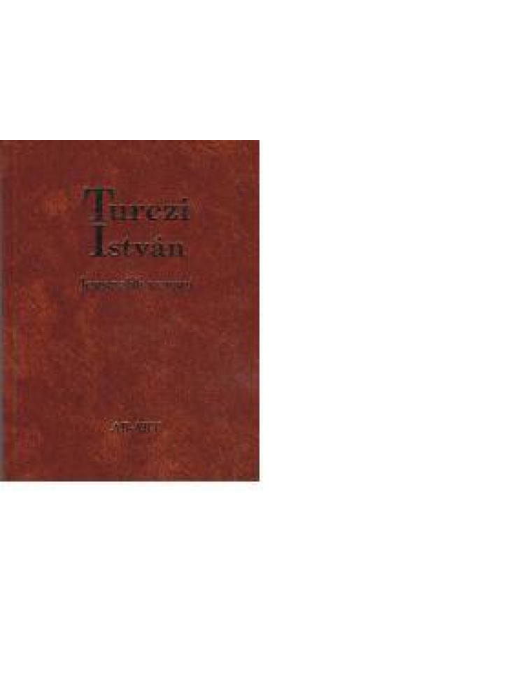 TURCZI ISTVÁN LEGSZEBB VERSEI TURCZI ISTVÁN LEGSZEBB VERSEI