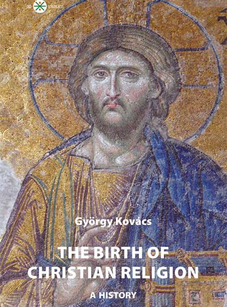 THE BIRTH OF CHRISTIAN RELIGION - A HISTOR Y
