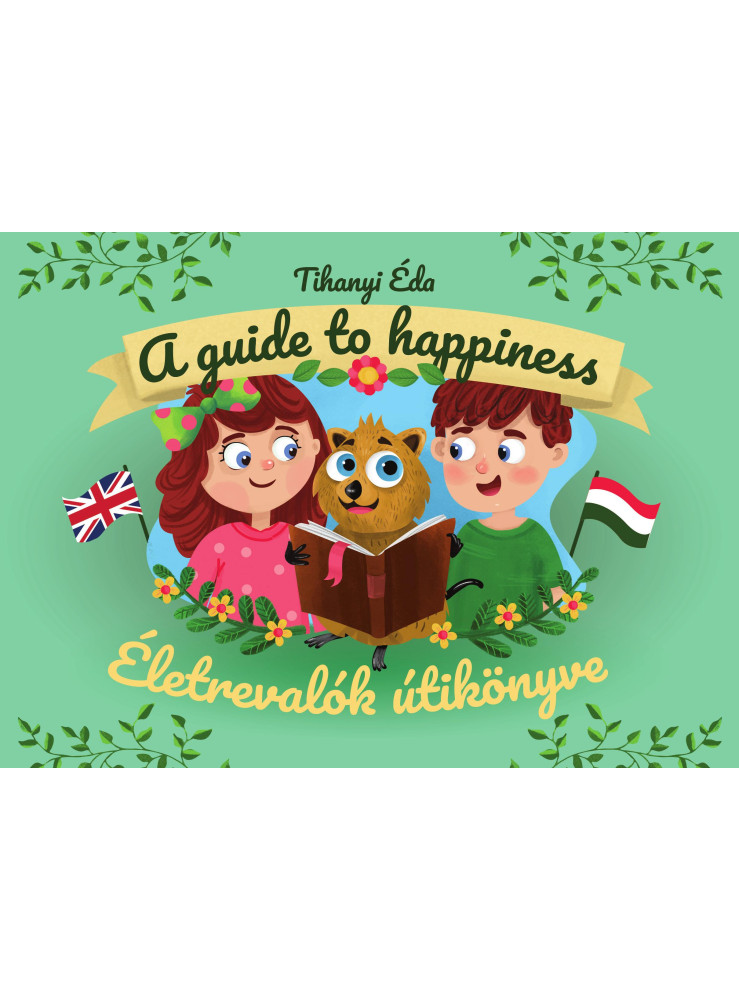 ÉLETREVALÓK ÚTIKÖNYVE. A GUIDE TO HAPPINESS ÉLETREVALÓK ÚTIKÖNYVE. A GUIDE TO HAPPINESS