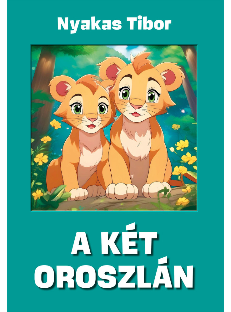 A KÉT OROSZLÁN A KÉT OROSZLÁN