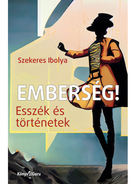 EMBERSÉG! - ESSZÉK ÉS TÖRTÉNETEK