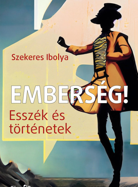 EMBERSÉG! - ESSZÉK ÉS TÖRTÉNETEK