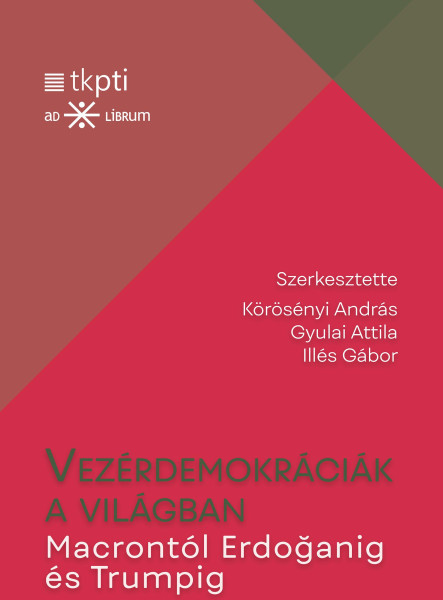 VEZÉRDEMOKRÁCIÁK A VILÁGBAN - MACRONTÓL ERDOGANIG ÉS TRUMPIG