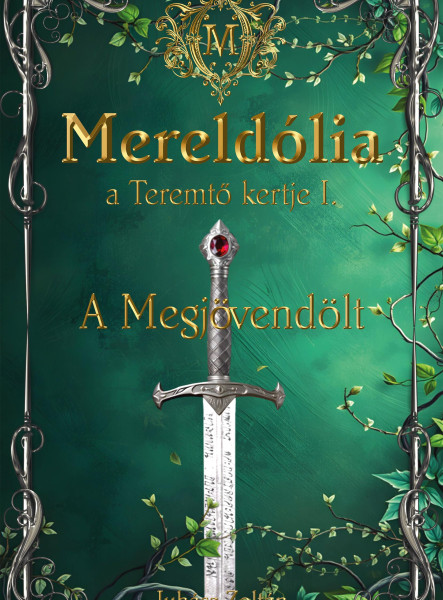 MERELDÓLIA -  A TEREMTŐ KERTJE 1. -   A MEGJÖVENDÖLT