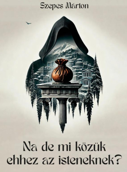 NA DE MI KÖZÜK EHHEZ AZ ISTENEKNEK?