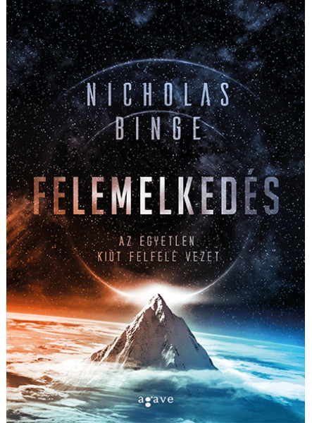 FELEMELKEDÉS - AZ EGYETLEN KIÚT FELFEÉ VEZET FELEMELKEDÉS - AZ EGYETLEN KIÚT FELFEÉ VEZET