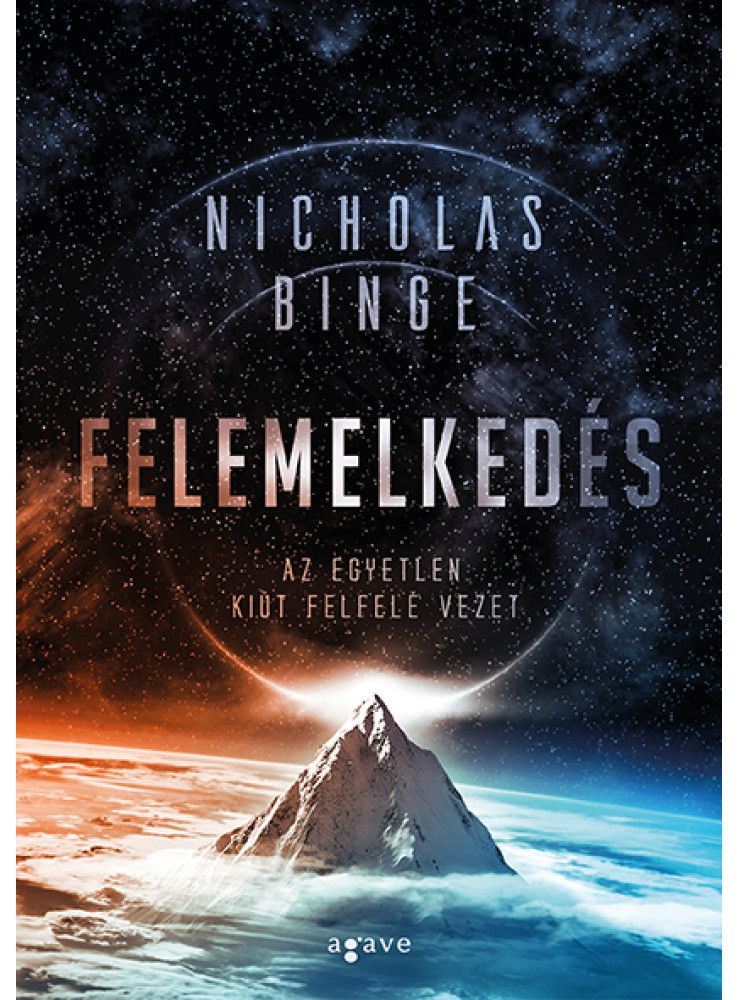 FELEMELKEDÉS - AZ EGYETLEN KIÚT FELFEÉ VEZET FELEMELKEDÉS - AZ EGYETLEN KIÚT FELFEÉ VEZET