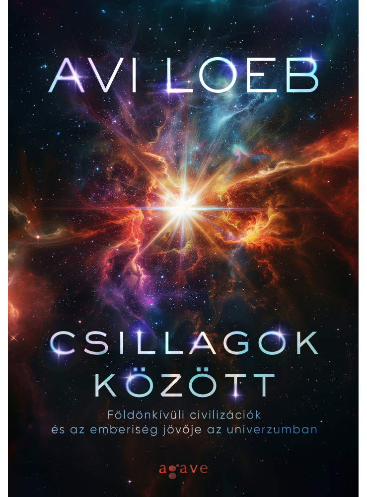 CSILLAGOK KÖZÖTT: FÖLDÖN KÍVÜLI CIVILIZÁCIÓK ÉS AZ EMBERISÉG JÖVŐJE AZ UNIVERZUM CSILLAGOK KÖZÖTT: FÖLDÖN KÍVÜLI CIVILIZÁCIÓK ÉS AZ EMBERISÉG JÖVŐJE AZ UNIVERZUM