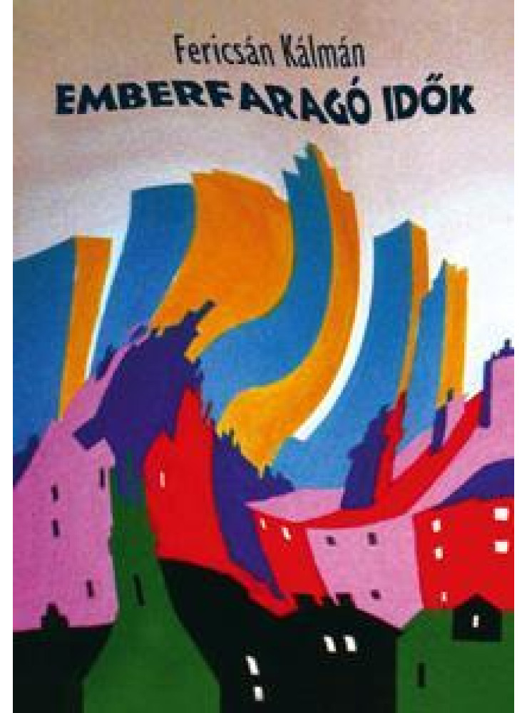 EMBERFARAGÓ IDŐK EMBERFARAGÓ IDŐK