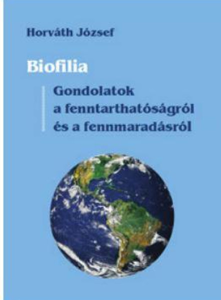 BIOFILIA - GONDOLATOK A FENNTARTHATÓSÁGRÓL ÉS A FENNMARADÁSRÓL
