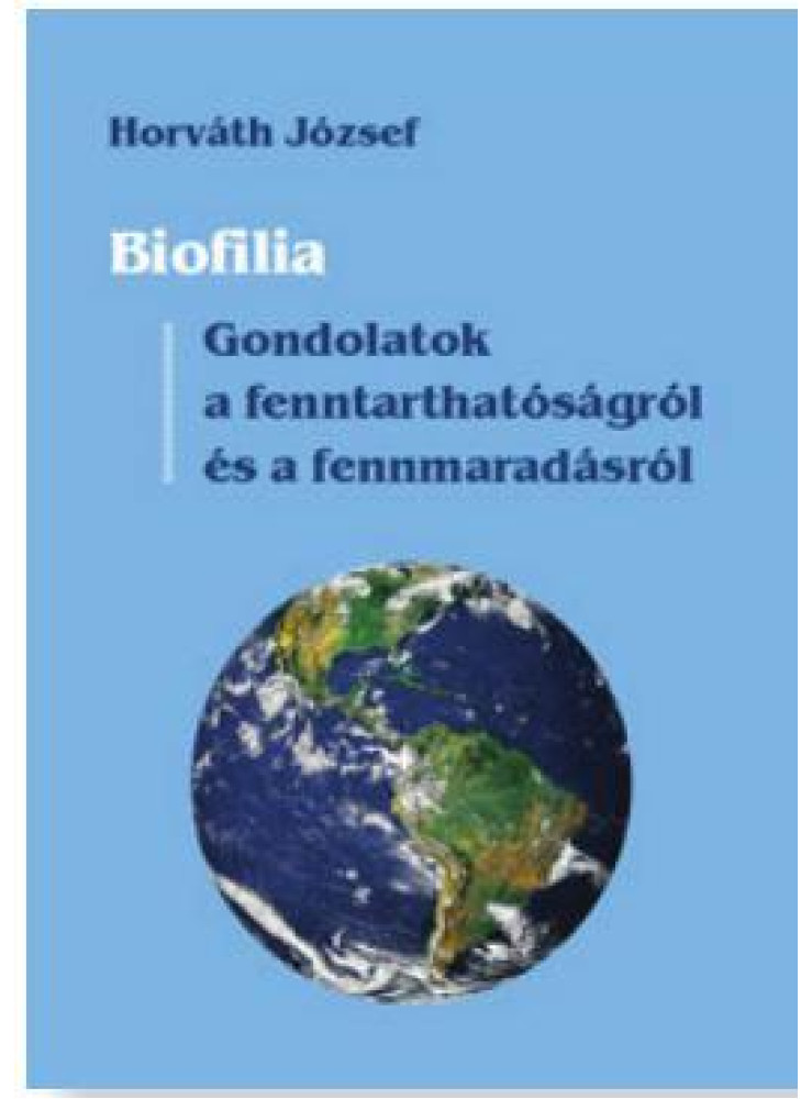 BIOFILIA - GONDOLATOK A FENNTARTHATÓSÁGRÓL ÉS A FENNMARADÁSRÓL
