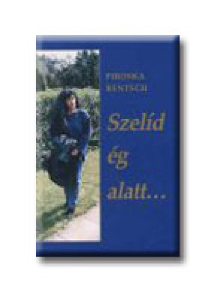 SZELID ÉG ALATT ... SZELID ÉG ALATT ...