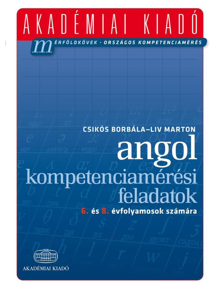 ANGOL KOMPETENCIAMÉRÉSI FELADATOK - 6. ÉS 8. ÉVF. SZÁMÁRA ANGOL KOMPETENCIAMÉRÉSI FELADATOK - 6. ÉS 8. ÉVF. SZÁMÁRA