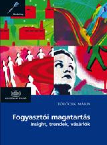 FOGYASZTÓI MAGATARTÁS - INSIGHT, TRENDEK, VÁSÁRLÓK